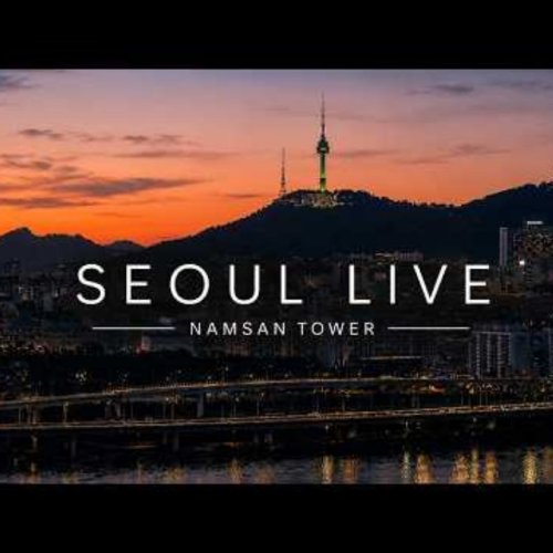 Seoul Namsan Tower & Han River Live Webcam