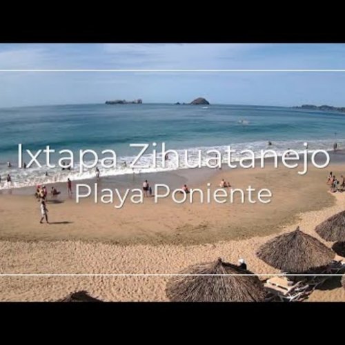 Ixtapa Playa Poniente Beach Live Cam: Mexico's Pacific Coast View