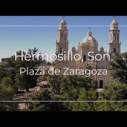 Experience Hermosillo's Vibrant Plaza Zaragoza & Cathedral
