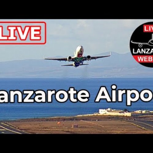 Lanzarote Airport Live Webcam: Plane Spotting & Island Views